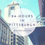 How to spend 24 hours in Pittsburgh, PA