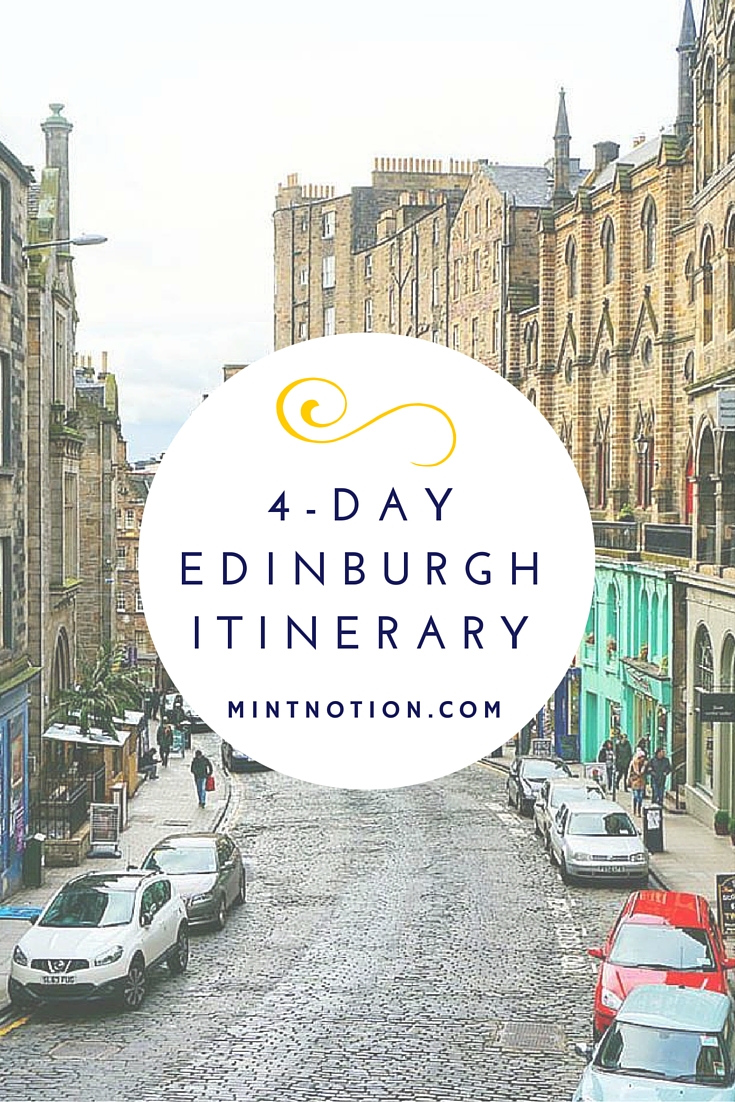4 Days in Edinburgh Perfect Itinerary for FirstTimers Mint Notion