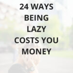 24 ways being lazy costs you money