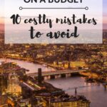 London on a budget: 10 costly mistakes to avoid