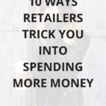 10 Ways Retailers Trick You Into Spending More Money