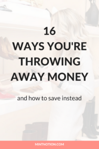 16 Ways You're Throwing Away Money - Mint Notion