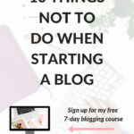 What Not To Do When Starting A Blog: 10 Rookie Mistakes