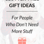 Clutter-Free Gift Ideas (For People Who Don't Need More Stuff)