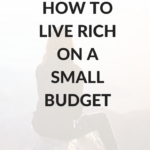 How to live rich on a small budget