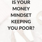 Is your money mindset keeping you poor