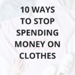 Stop Spending Money On Clothes: 10 Tricks To Kick Your Shopping Habit