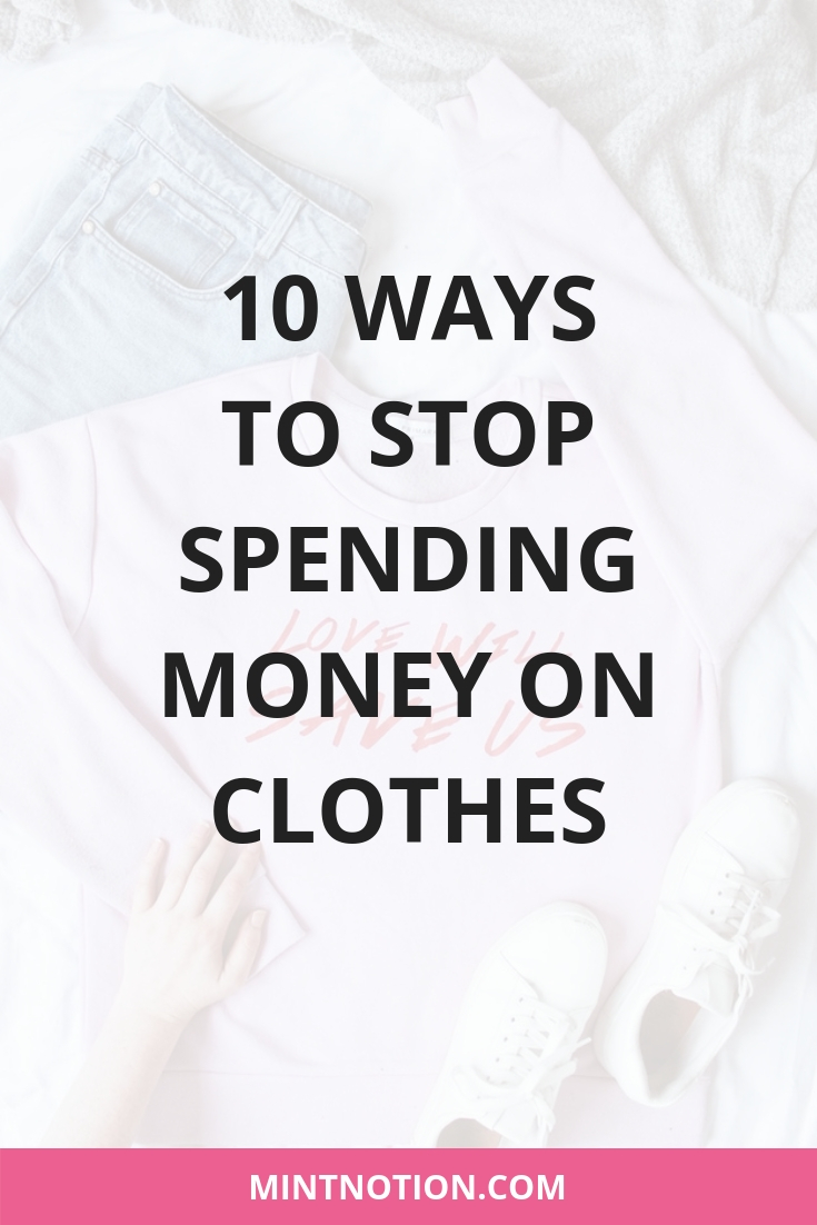 Stop Spending Money On Clothes 10 Tricks To Kick Your Shopping Habit Mint Notion