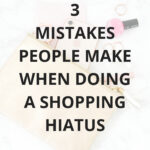 3 Mistakes People Make When Doing A Shopping Hiatus