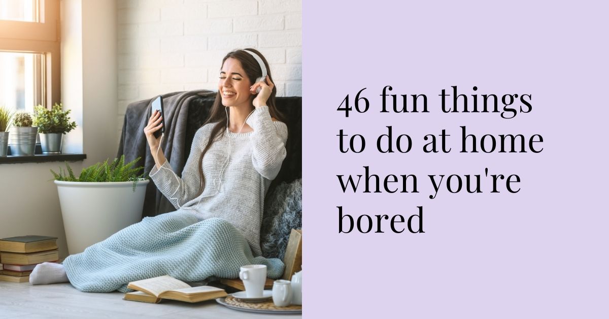 What You Can Do Right Now if You're Bored at Home - The GR Guide