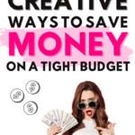 creative ways to save money on a tight budget