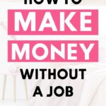 hoe om geld te verdienen zonder een baan