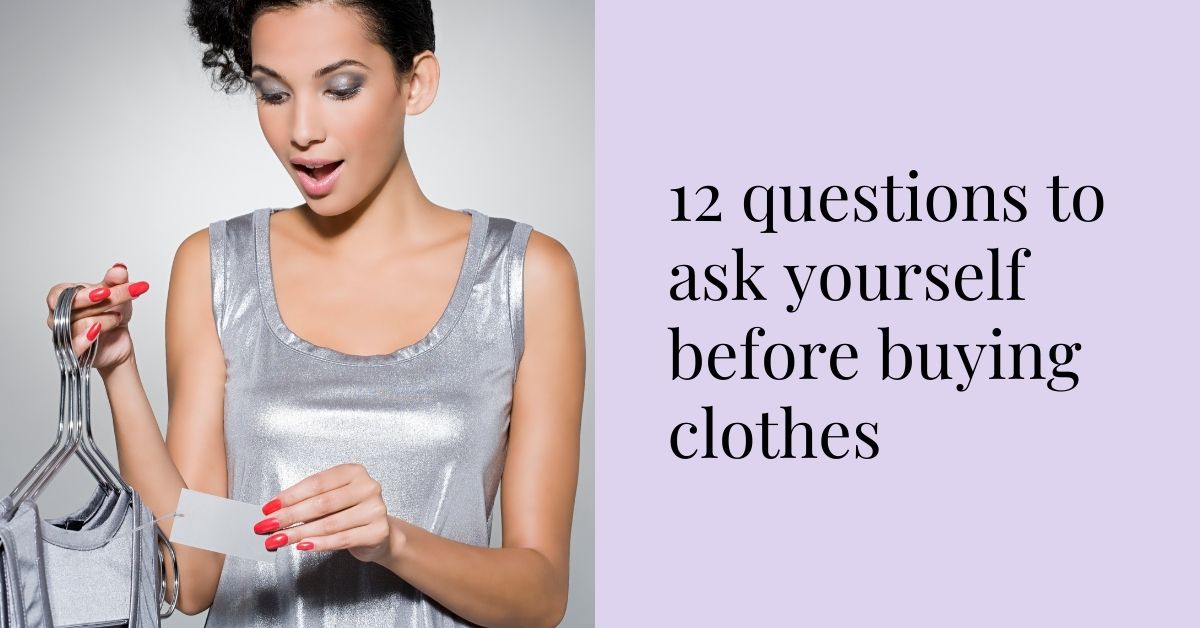 When shopping for clothes, always ask yourself these 3 simple questions